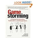 Gamestorming: A Playbook for Innovators, Rulebreakers, and Changemakers