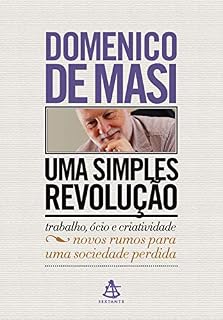 Livro Uma simples revolução: trabalho, ócio e criatividade – novos rumos para uma sociedade perdida