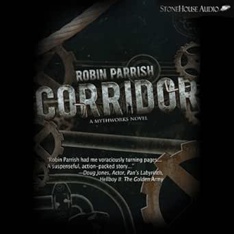 Amazon Com Corridor A Mythworks Novel Audible Audio Edition Robin Parrish Brian Mcgovern Aaron Patterson Audible Audiobooks