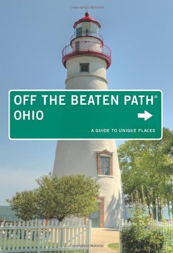 Ohio Off the Beaten Path®: A Guide To Unique Places (Off the Beaten Path Series)
