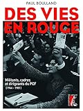 Des vies en rouge: Militants, cadres et dirigeants du PCF (1944-1981) (SCIENCES HUM HC) (French Edit by 