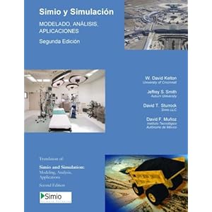 Simio y Simulacion: MODELADO, ANALISIS,  APLICACIONES: Segunda Edicion - Espanol (Spanish Edition)