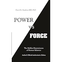 Power vs. Force: The Hidden Determinants of Human Behavior by Dr David R. Hawkins (2004-07-01)
