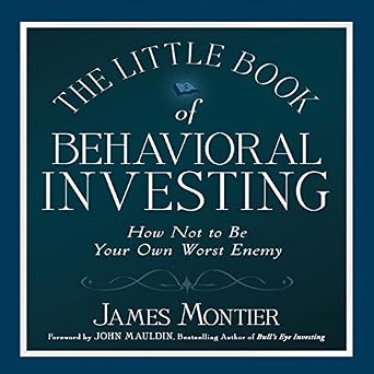 The Little Book of Behavioral Investing: How Not to Be Your Own Worst Enemy