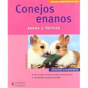 Conejos enanos / Dwarf Rabbits: Sanos y Felices / Healthy and Happy (Mascotas en casa / Pets at Home) (Spanish Edition)