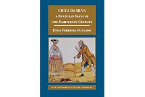 Chica da Silva: A Brazilian Slave of the Eighteenth Century (New Approaches to the Americas)