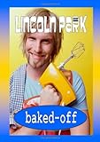 Front cover for the book Baked-Off by LiNCOLN PARK