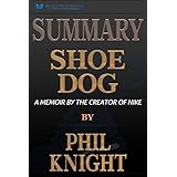 Summary: Shoe Dog: A Memoir by the Creator of Nike