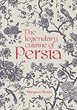 The Legendary Cuisine of Persia by Margaret Shaida