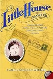 A Little House Traveler: Writings from Laura Ingalls Wilder's Journeys Across America (Little House Nonfiction)