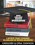 Best College Match Workbook: 5 Steps that Earned $1,000,000 in Scholarships