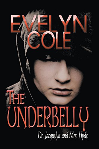 THE UNDERBELLY: Dr. Jacquelyn and Mrs. Hyde by EVELYN COLE