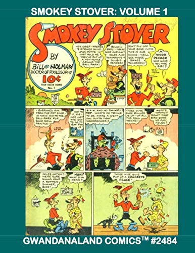 Smokey Stover: Volume 1: Gwandanaland Comics #2484 --- The Funtastic Fireman and His Foolish Friends by Gwandanaland Comics