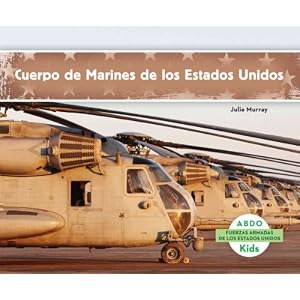 Cuerpo de Marines de los Estados Unidos (Fuerzas armadas de los Estados Unidos / U.S. Armed Forces) (Spanish Edition)