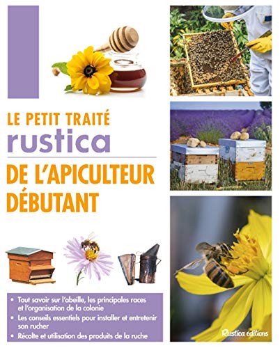Le petit traité Rustica de l'apiculteur débutant (LES PETITS TRAITES) (French Edition) by Gilles Fert, Paul Fert