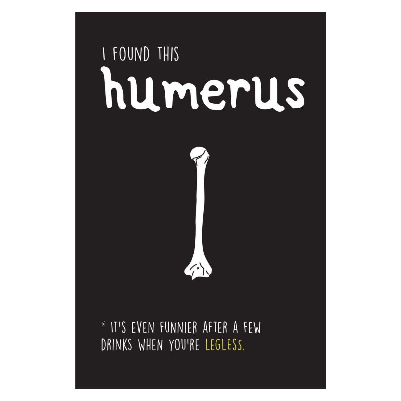 Seriously Just Kidding, Birthday Card for Him, "I Found This Humerus" Male Birthday Card, Funny Birthday Card for Him