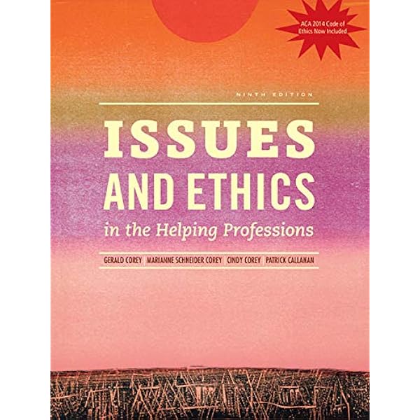 Amazon Com Issues And Ethics In The Helping Professions Updated With 14 Aca Codes Corey Gerald Corey Marianne Schneider Corey Cindy Callanan Patrick Books