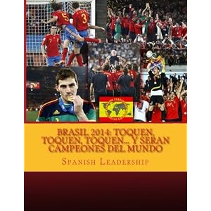 Brasil 2014: Toquen, Toquen, Toquen... y Seran campeones del mundo: Version Color (Spanish Edition)
