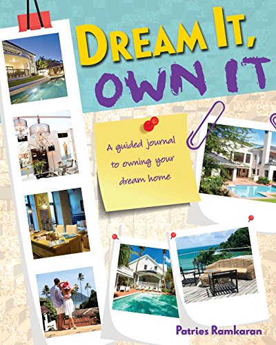 Dream IT Own IT: A guided journal to owning your DREAM HOME by