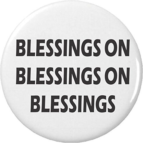 Blessings on Blessings on Blessings 1.25' Pinback Button Pin Blessed Life Quote