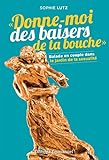 Image de Donne-moi des baisers de ta bouche : Balade en couple dans les jardins de la sexualité