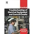 Practical Troubleshooting of Electrical Equipment and Control Circuits (Practical Professional Books from Elsevier)