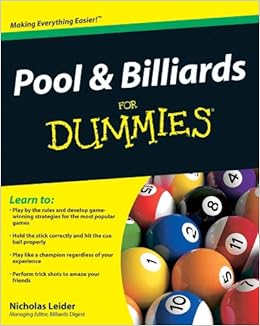 Pool and Billiards For Dummies, by Nicholas Leider Pool and Billiards For Dummies, by Nicholas Leider