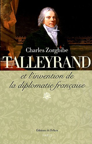Talleyrand et l'invention de la diplomatie française