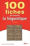 100 fiches pour comprendre la linguistique by 