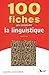 100 fiches pour comprendre la linguistique by 