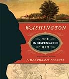 Front cover for the book Washington: The Indispensable Man: The Illustrated Edition by James Thomas Flexner