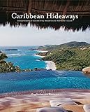 Caribbean Hideaways: Discovering Enchanting Rooms and Private Villas by 