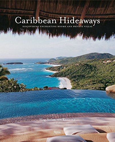 Caribbean Hideaways: Discovering Enchanting Rooms and Private Villas by Meg Nolan Van Reesema