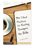 The 7 Best Practices for Teaching Teenagers the Bible (youthministry Essentials) by 