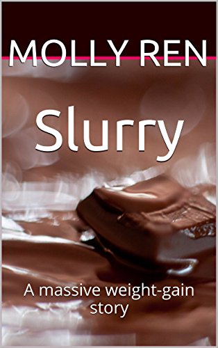 Slurry: A massive weight-gain story (The Feedee Boys Series Book 7)