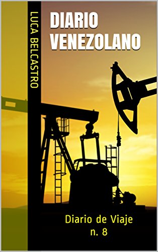 DIARIO VENEZOLANO: Diario de Viaje n. 8 (Diarios de Viaje de Luca Belcastro) (Spanish Edition) by Luca Belcastro