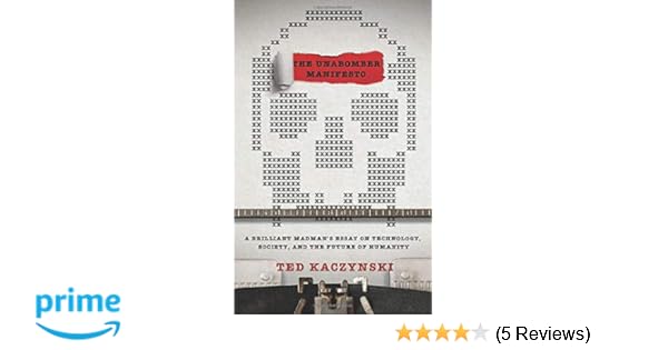 The Unabomber Manifesto A Brilliant Madman S Essay On Technology