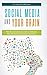 Social Media and Your Brain: Web-Based Communication Is Changing How We Think and Express Ourselves by C.G. Prado