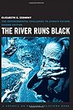 The River Runs Black: The Environmental Challenge to China's Future (Council on Foreign Relations Books (Cornell University))