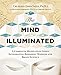 The Mind Illuminated: A Complete Meditation Guide Integrating Buddhist Wisdom and Brain Science