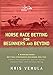 Horse Race Betting for Beginners and Beyond