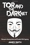 Tor and The Dark Net: Remain Anonymous and Evade NSA Spying