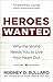 Heroes Wanted: Why the World Needs You to Live Your Heart Out by Rodney D. Bullard