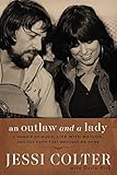 An Outlaw and a Lady: A Memoir of Music, Life with Waylon, and the Faith that Brought Me Home by Jessi Colter, David Ritz
