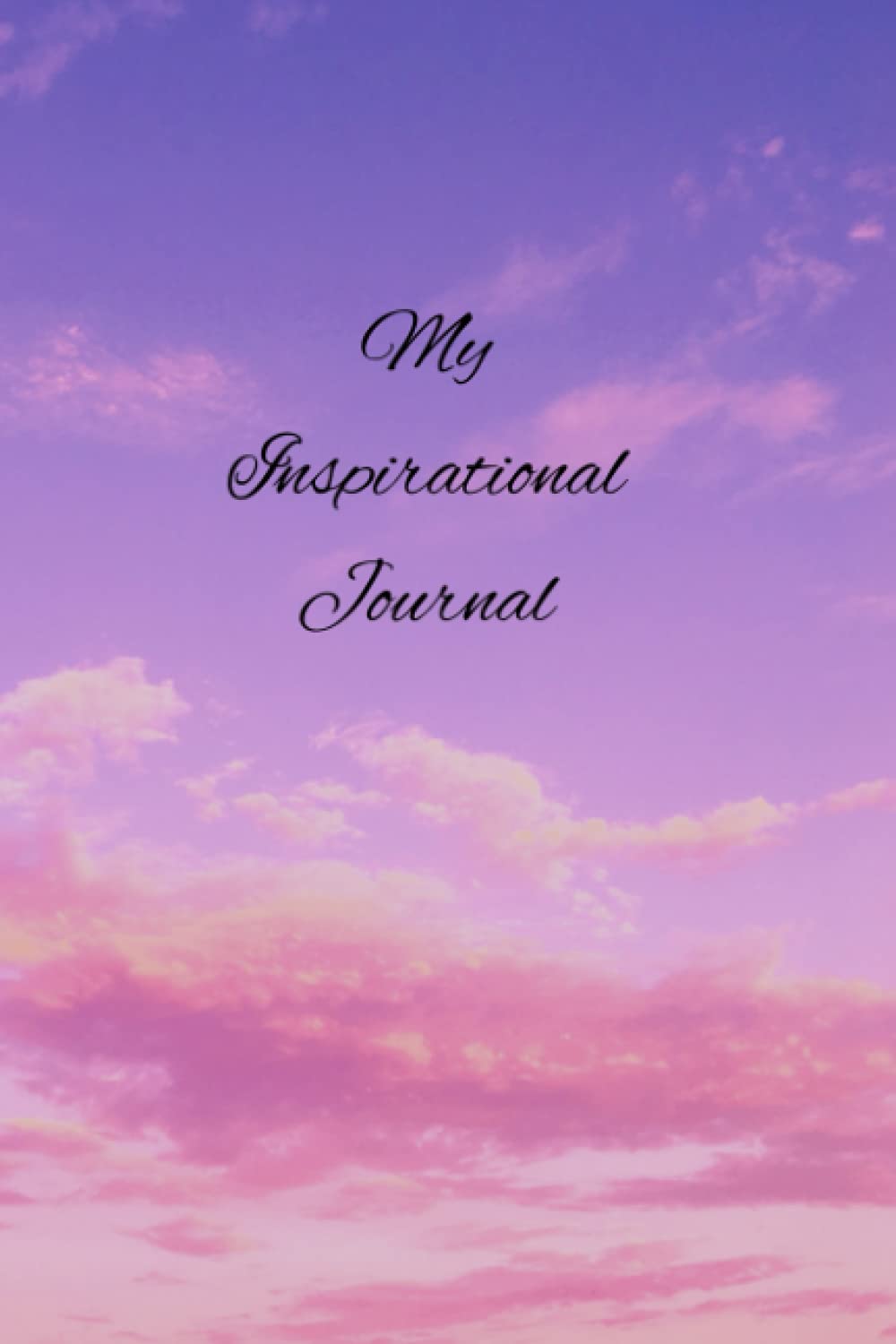 My Inspirational Journal: -Motivational and Inspirational Lined Sky Notebook For Girls, Teens and Women, with positive quotes on each page, 120 lined pages 6 x 9 inches