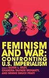 Feminism and War: Confronting US Imperialism by Robin Riley, Chandra Talpade Mohanty