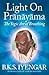 Light on Prãnãyãma: The Yogic Art of Breathing by