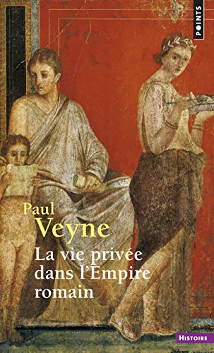 La vie privée dans l'Empire romain by Paul Veyne