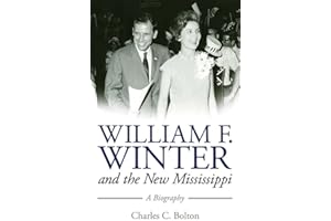 William F. Winter and the New Mississippi: A Biography (Willie Morris Books in Memoir and Biography)