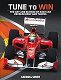 Tune to Win: The art and science of race car development and tuning
